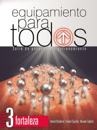 Title: Equipamiento para todos - Nivel 3 Fortaleza: Serie de enseñanza y entrenamiento, Author: Daniel Dardano