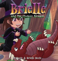 Title: Brielle and the Clumsy Dragon, Author: M Doyle