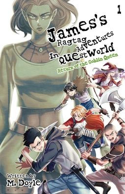 James's Ragtag Adventures in Questworld: Vol. 1, Return of the Goblin Queen (Light Novel)
