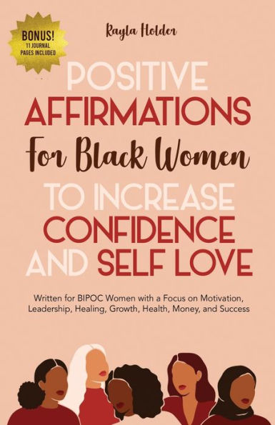 Positive Affirmations for Black Women to Increase Confidence and Self-Love: Written for BIPOC Women with a Focus on Motivation, Leadership, Healing, Growth, Health, Money, and Success