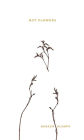 Not Flowers