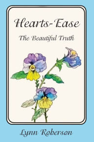 Title: Hearts-Ease: The Beautiful Truth, Author: Lynn Roberson