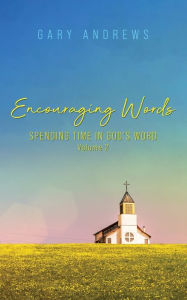 Title: Encouraging Words: Spending Time in God's Word Volume 2, Author: Gary Andrews