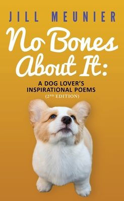 No Bones About It: A Dog Lover's Inspirational Poems (2nd Edition)