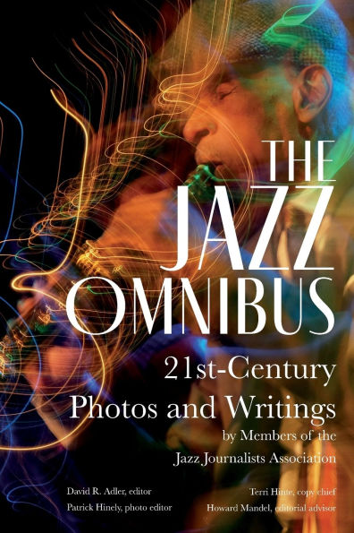 the Jazz Omnibus: 21st-Century Photos and Writings by Members of Journalists Association