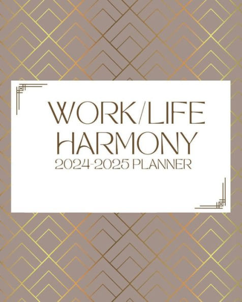 Work/Life Harmony Planner: 2024-2025