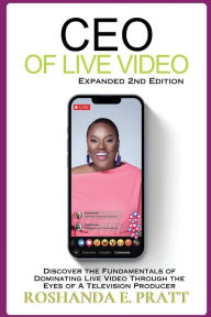 Ebooks zip download CEO of Live Video: Discover the Fundamentals of Dominating Live Video Through the Eyes of a Television Producer --Second Edition 9781955605595