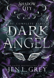 Title: Shadow City: Dark Angel (Complete Series), Author: Jen L Grey