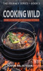 Cooking Wild: Taking Your Harvest From Field to Table
