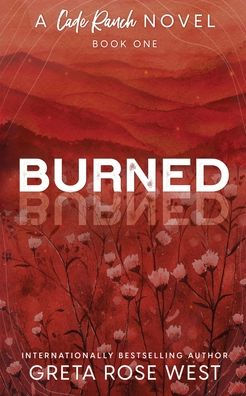 Burned - a Cade Ranch Special Edition (Book One)