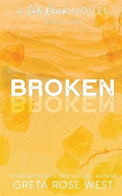 Broken - a Cade Ranch Special Edition (Book Two)