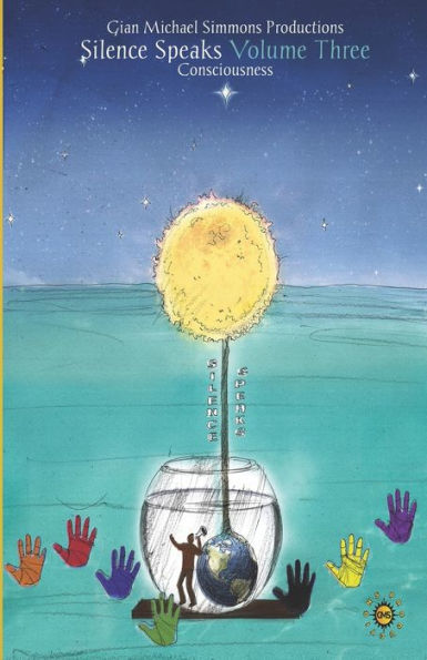 Silence Speaks Volume Three: Consciousness