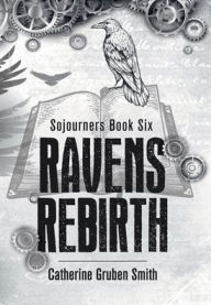Title: Ravens Rebirth, Author: Catherine Gruben Smith