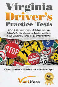 Title: Virginia Driver's Practice Tests: 700+ Questions, All-Inclusive Driver's Ed Handbook to Quickly achieve your Driver's License or Learner's Permit (Cheat Sheets + Digital Flashcards + Mobile App), Author: Stanley Vast