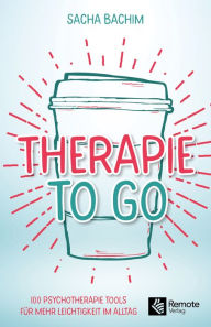 Title: Therapie to go: 100 Psychotherapie Tools für mehr Leichtigkeit im Alltag Buch über positive Psychologie und positives Denken, Author: Sacha Bachim