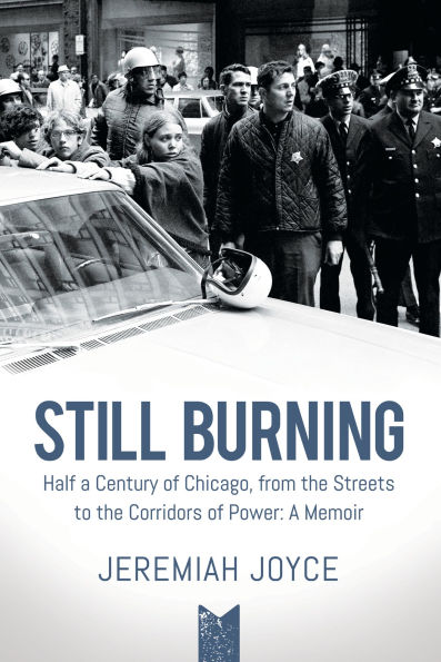 Still Burning: Half A Century of Chicago, from the Streets to Corridors Power; Memoir (Copy)