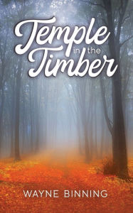 Title: Temple in the Timber, Author: Wayne Binning