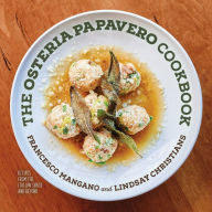 Title: The Osteria Papavero Cookbook: Recipes from the Italian Shack and Beyond, Author: Francesco Mangano