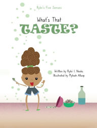 Free downloadable pdf books Rylei's Five Senses: What's that Taste? in English 9781955666152  by Rylei I. Nooks, Myleah Allsop