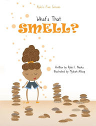 Ebook downloads in txt format What's That Smell? (Rylei's Five Senses #1) 9781955666183