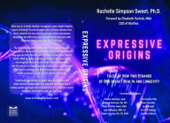Title: Expressive Origins: Tales of How Two Strands of DNA Impact Health and Longevity, Author: Rachelle Simpson Sweet