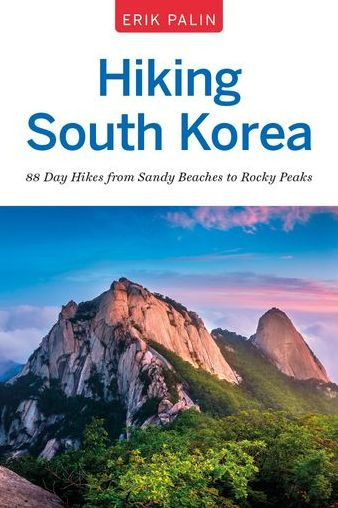Hiking South Korea: 88 Day Hikes from Sandy Beaches to Rocky Peaks