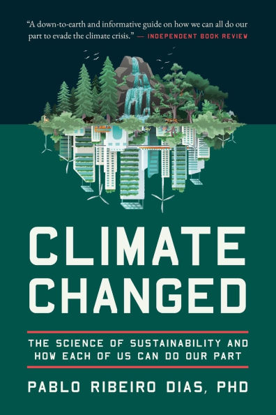 Climate Changed: The Science of Sustainability and How Each Us Can Do Our Part