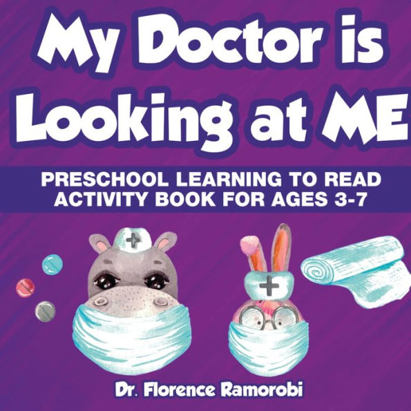 My Doctor is Looking at Me: Preschool Learning to Read Activity Book Ages 3-7