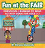 Fun at the Fair: Preschool Learning to Read Activity Book Ages 3-7