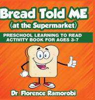 Title: Bread Told Me At The Supermarket, Author: Dr Florence Ramorobi