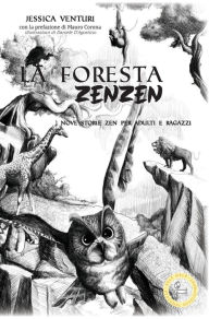 Title: LA FORESTA ZENZEN: Nove storie zen per adulti e ragazzi, Author: Jessica Venturi