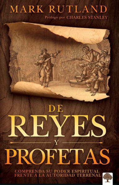 De reyes y profetas: Comprenda su poder espiritual frente a la autoridad terrena l / Of Kings and Prophets