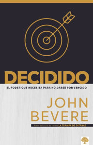 Title: Decidido: El poder que necesita para no darse por vencido, Author: John Bevere