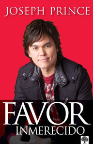 Title: Favor inmerecido: ¡Recibe tu ventaja sobrenatural hoy para una vida exitosa!, Author: Joseph Prince