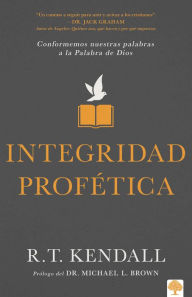Title: Integridad profética / Prophetic Integrity, Author: R. T. Kendall