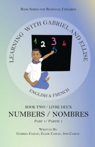 Title: Learning With Gabriel and Ellise: Book Two- Numbers Part 1, Author: Gabriel Cazeau