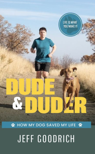 Dude and Duder: How My Dog Saved Life