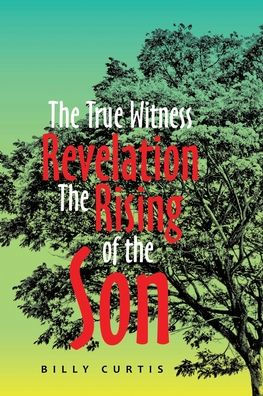 The True Witness of Revelation The Rising of the Son