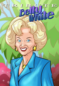 Downloading free books to amazon kindle Tribute: Betty White - The Comic Book by  PDB MOBI RTF 9781955712033