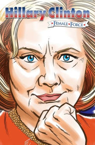 Title: Female Force: Hillary Clinton the graphic novel, Author: Michael Frizell