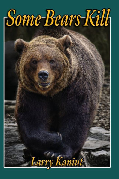 Some Bears Kill: True Life Tales of Terror