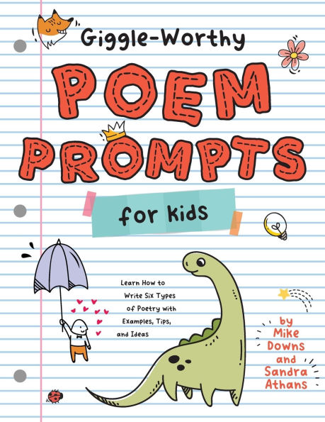 Giggle-Worthy Poem Prompts for Kids: Learn How to Write Six Types of Poetry with Examples, Tips, and Ideas