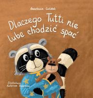 Title: Dlaczego Tutti nie lubi chodzic spac, Author: Anastasia Goldak