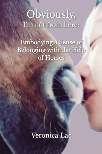 Obviously, I'm Not from Here: Embodying a Sense of Belonging with the Help Horses