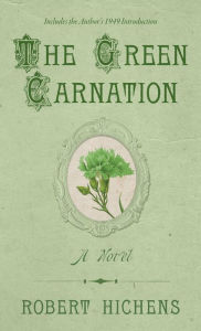 Title: The Green Carnation, Author: Robert Hichens