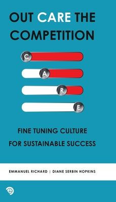 Out Care the Competition: Fine tuning culture for sustainable success