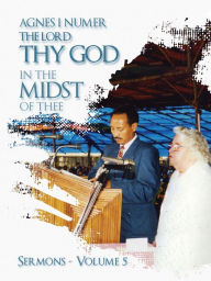 Title: Agnes I. Numer - The Lord Thy God in The Midst of Thee, Author: Agnes I. Numer