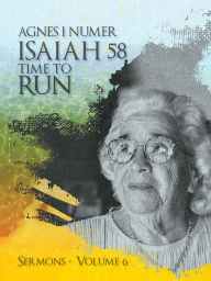 Title: Agnes I. Numer - Isaiah 58 - Time to Run, Author: Agnes I. Numer