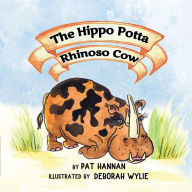 Title: The Hippo Potta Rhinoso Cow, Author: Pat Hannan