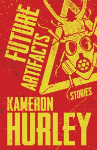 Title: Future Artifacts: Stories, Author: Kameron Hurley